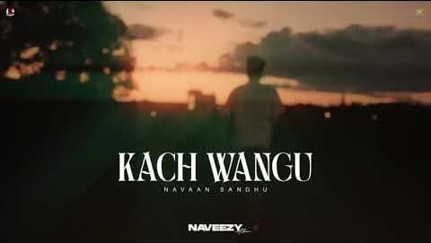 Kach Wangu Navaan Sandhu Mp3 Song Download