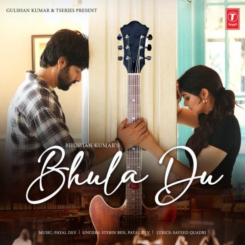 Bhula Du (Stebin Ben, Payal Dev) Mp3 Song Download