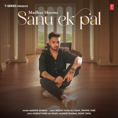 Sanu Ek Pal (Madhur Sharma) Mp3 Song Download