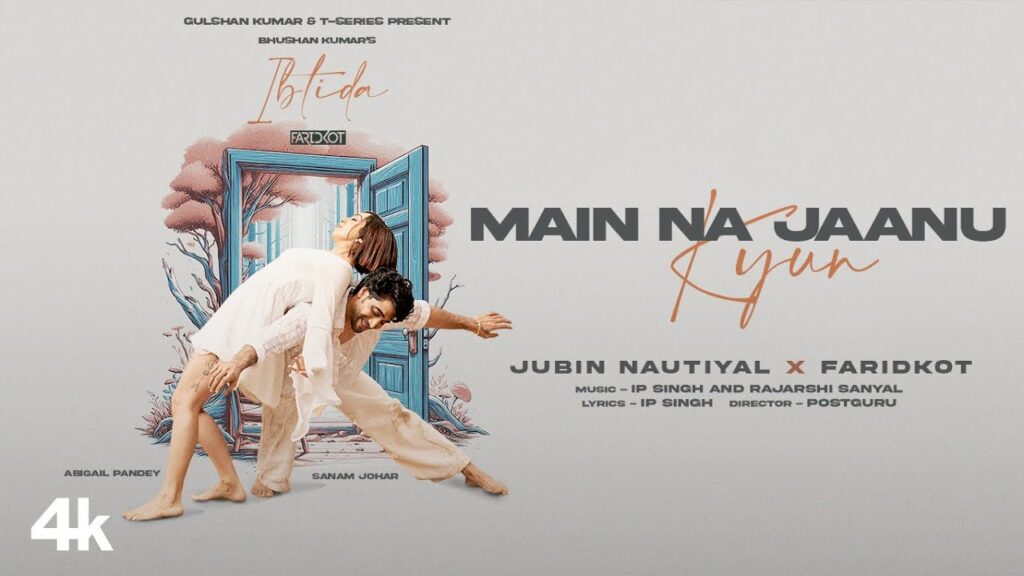 Main Na Jaanu Kyun (Jubin Nautiyal ) Mp3 Song Download